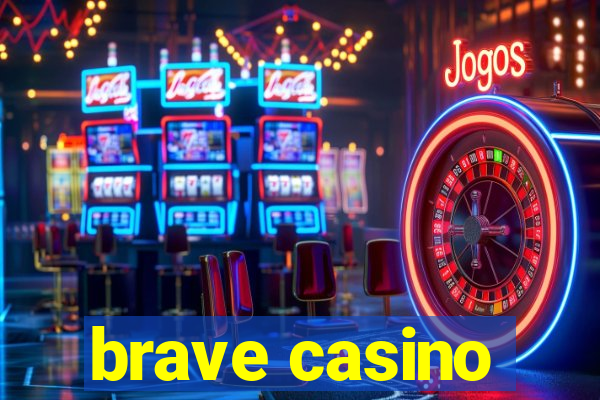 brave casino