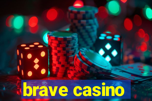 brave casino