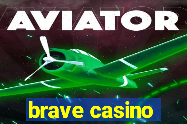 brave casino