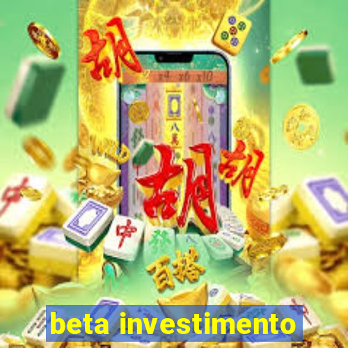 beta investimento