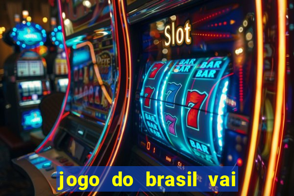 jogo do brasil vai passar onde