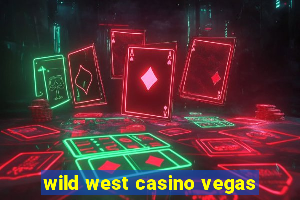 wild west casino vegas