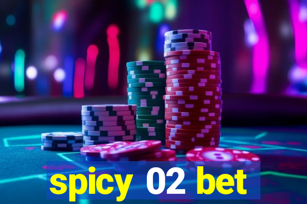 spicy 02 bet