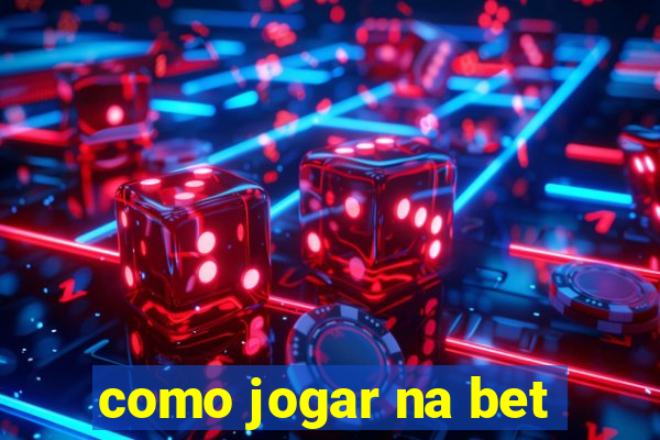 como jogar na bet