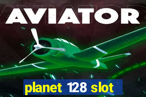 planet 128 slot