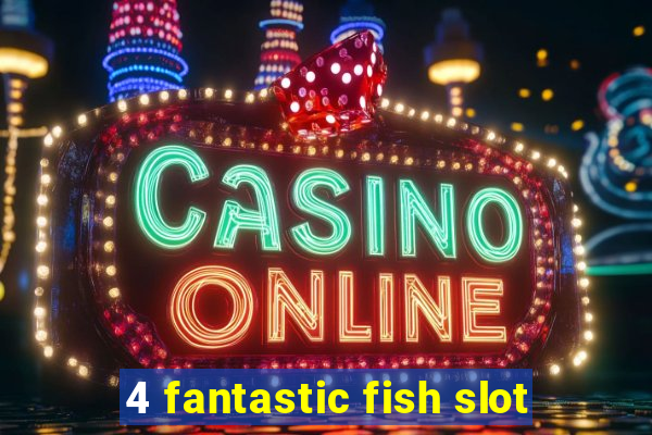 4 fantastic fish slot