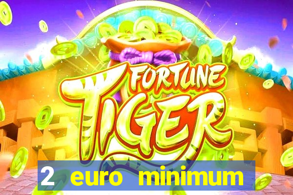 2 euro minimum deposit casinos ireland