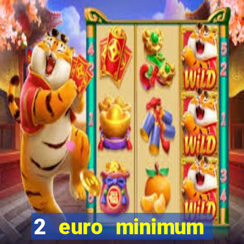 2 euro minimum deposit casinos ireland