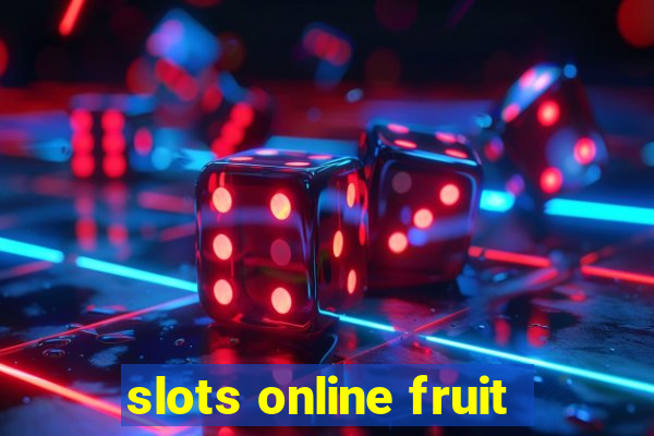 slots online fruit