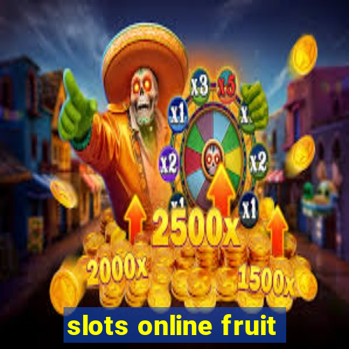 slots online fruit