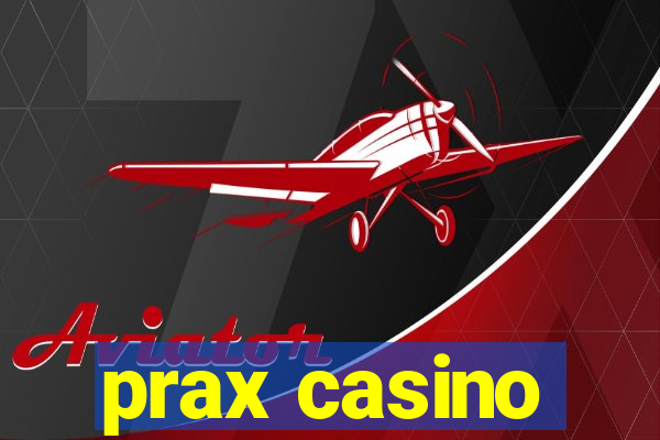 prax casino