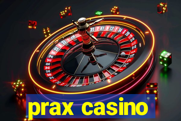 prax casino