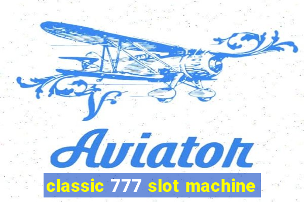 classic 777 slot machine