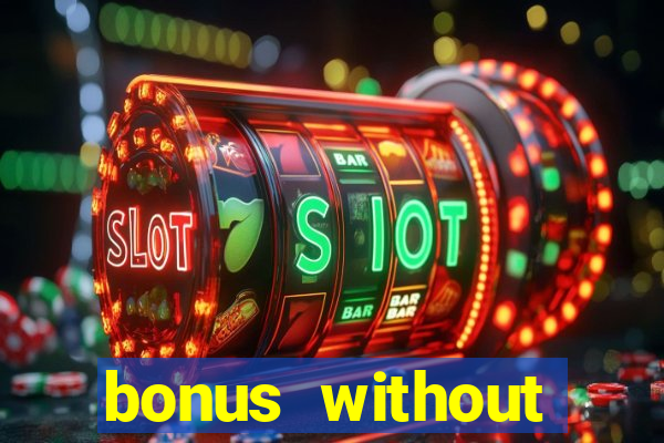 bonus without deposit bet