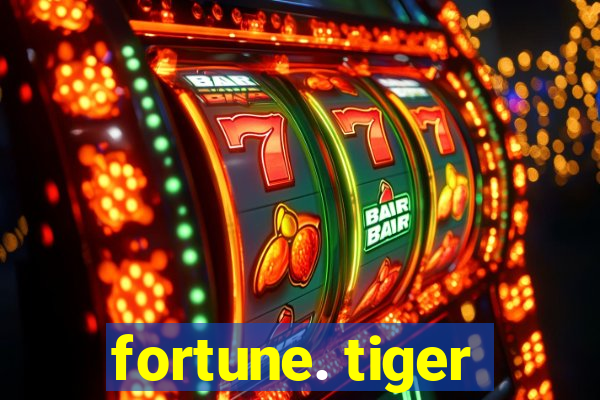 fortune. tiger