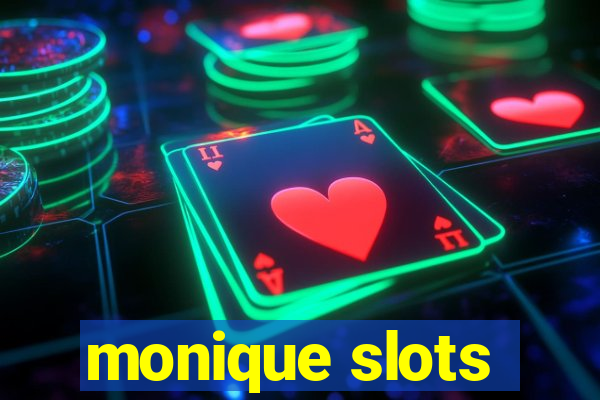 monique slots