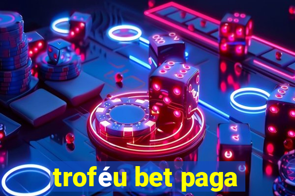 troféu bet paga