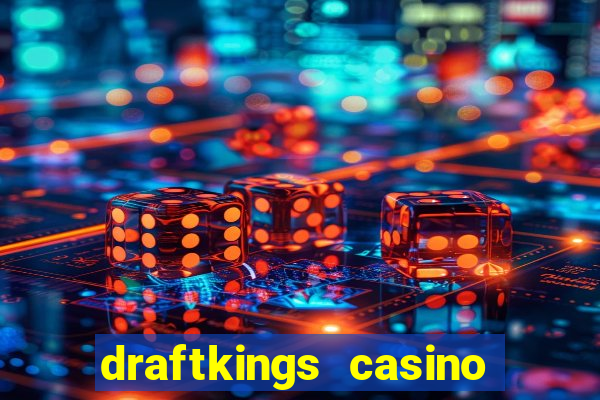 draftkings casino wv promo code