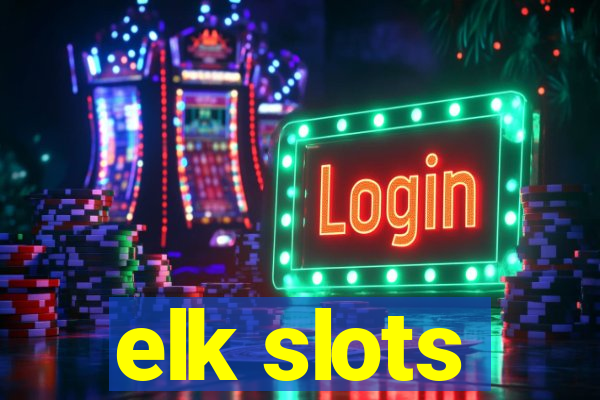 elk slots