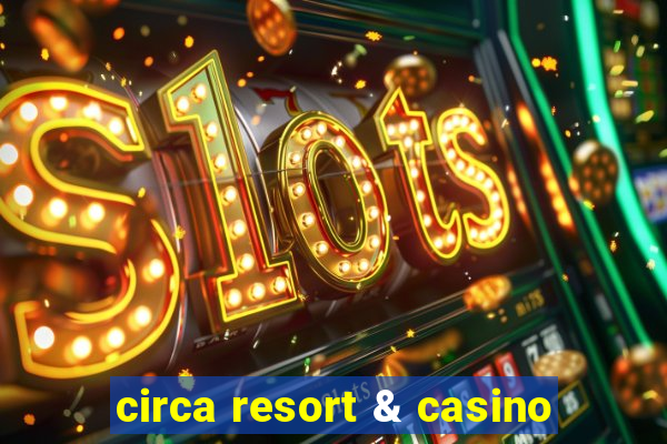 circa resort & casino