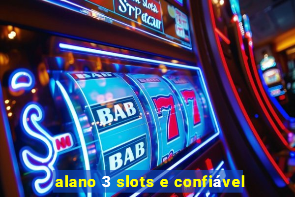 alano 3 slots e confiável