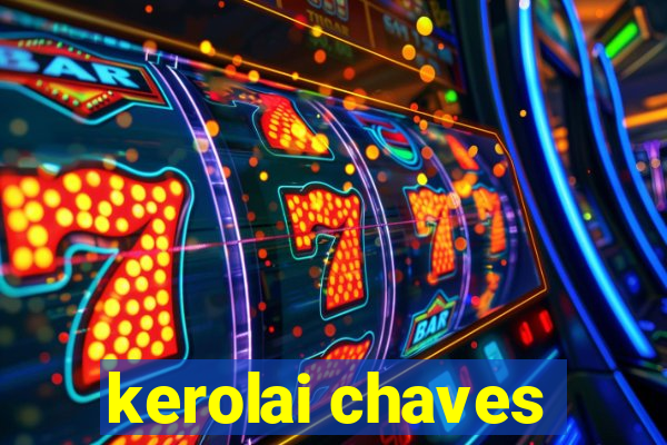 kerolai chaves