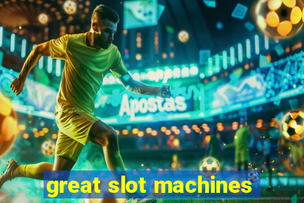 great slot machines