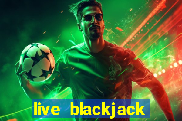 live blackjack online casino