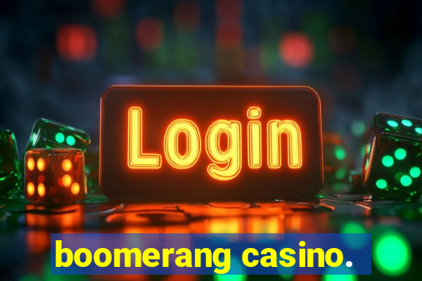 boomerang casino.