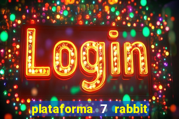 plataforma 7 rabbit é confiável