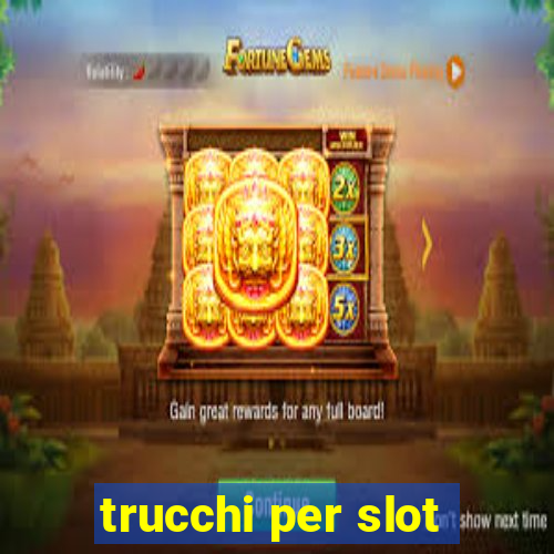 trucchi per slot