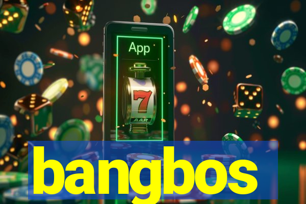 bangbos