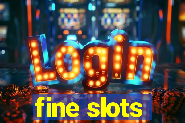 fine slots