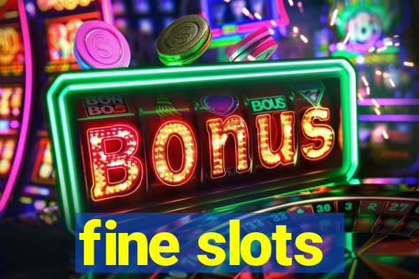 fine slots