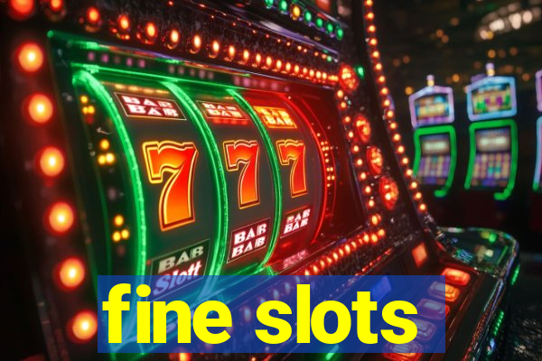 fine slots