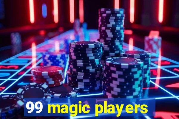 99 magic players