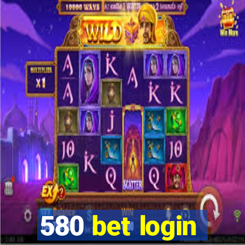 580 bet login