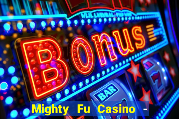 Mighty Fu Casino - Slots Game