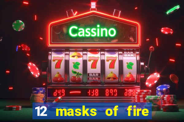 12 masks of fire drums online casino game