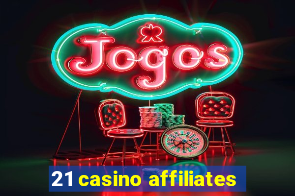 21 casino affiliates