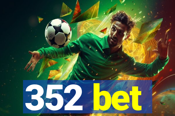 352 bet