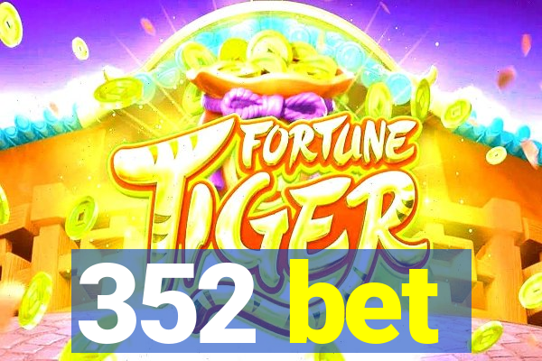 352 bet