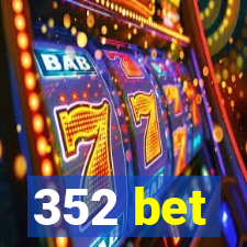 352 bet