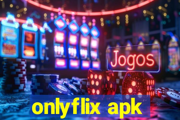 onlyflix apk