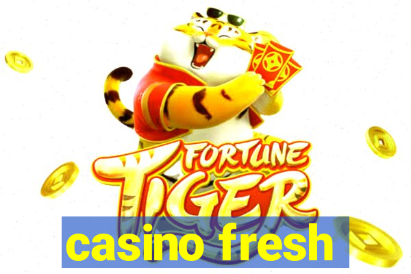 casino fresh