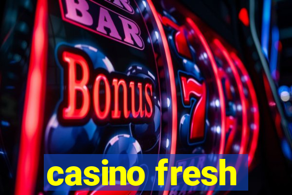 casino fresh