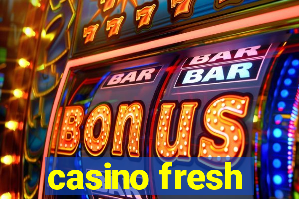 casino fresh