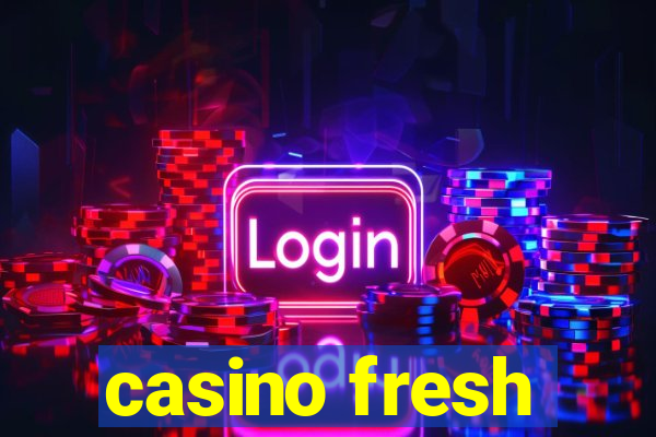 casino fresh