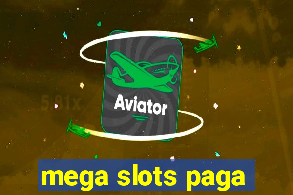 mega slots paga