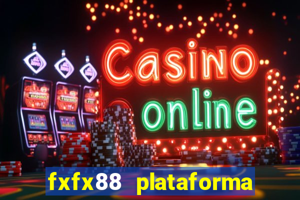 fxfx88 plataforma de jogos